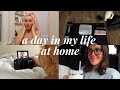 A day in my life at home