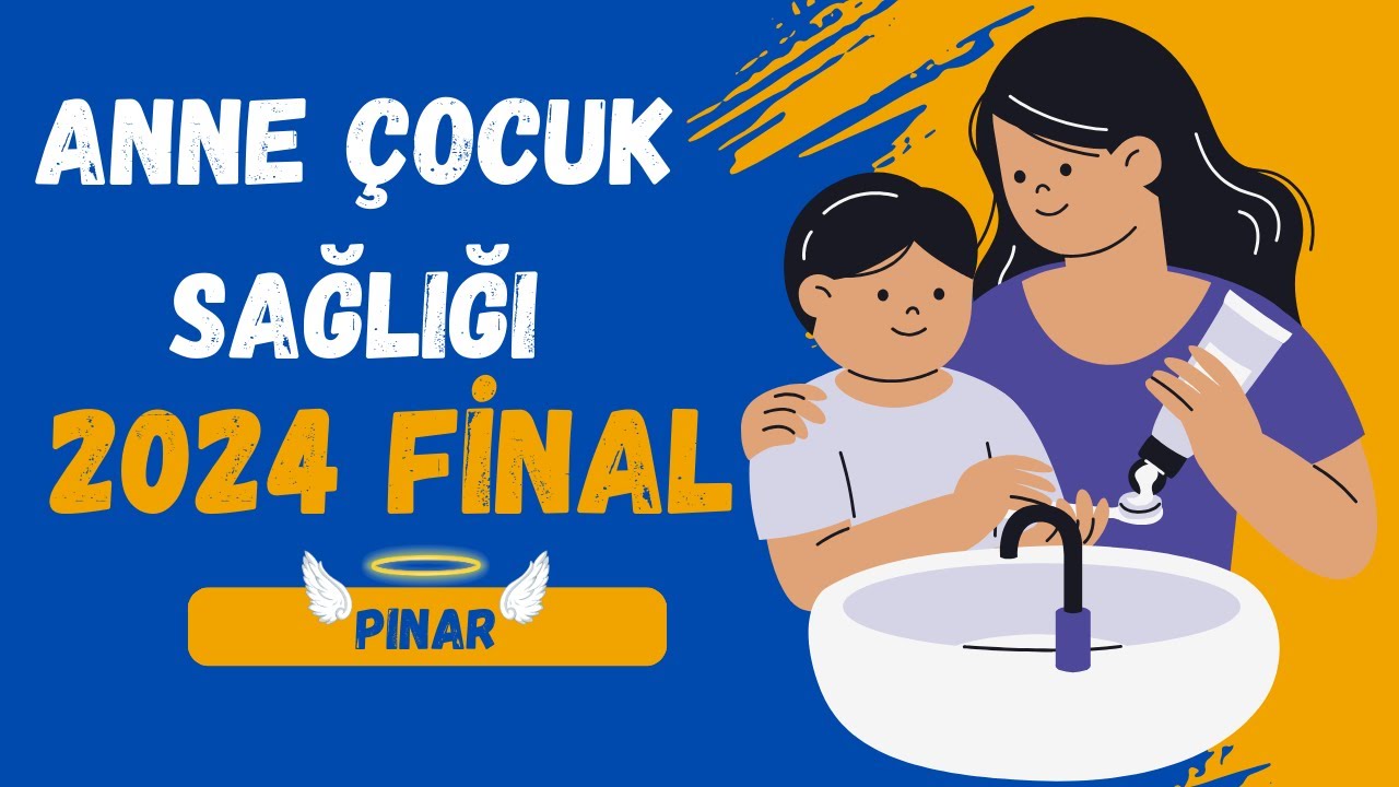 Anne Çocuk Sağlığı 2024 Final Özeti