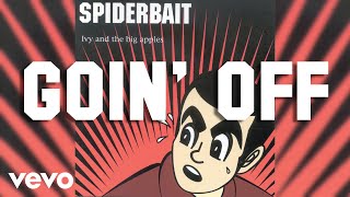 Spiderbait - Goin' Off (Official Audio)