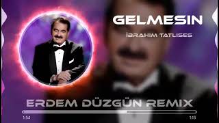 İbrahi̇m Tatlises - Gelmesi̇n Remix 2023