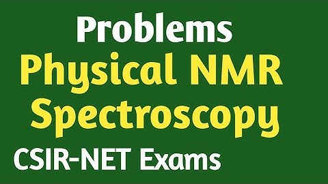 Solutions Physical NMR Spectroscopy # CSIR NET / GATE  Exam # Spectroscopy Part- 31