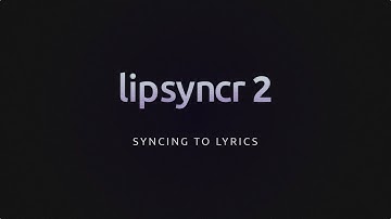 lipsyncr2 Syncing to Lyrics