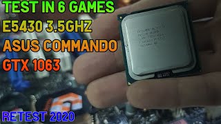 Test Xeon E5430 3.5Ghz in 6 games on Commando + GTX1063
