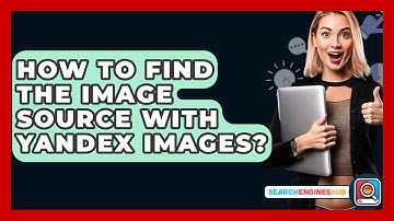 How To Find The Image Source With Yandex Images? - SearchEnginesHub.com