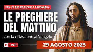 Le Preghiere del Mattino di oggi 29 Agosto 2025 - Martirio di San Giovanni Battista