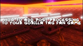 How to add post processing to your gorilla tag fan game