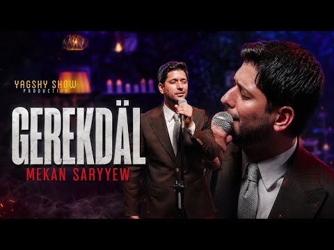 GEREKDÄL - Mekan Saryyew ( YAGSHY SHOW PRODUCTION )