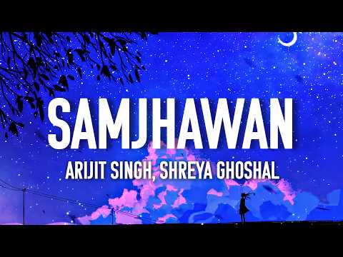 Samjhawan (Lyrics) - Arijit Singh & Shreya Ghoshal