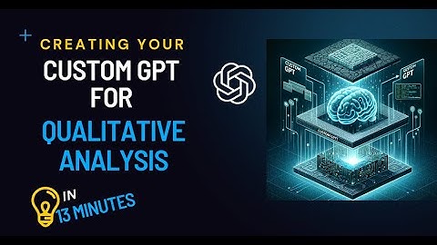 Step-by-Step Guide: Build Your Own Custom GPT for Qualitative Data Analysis