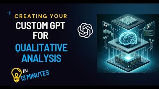 Step-by-Step Guide: Build Your Own Custom GPT for Qualitative Data Analysis