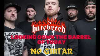 Hatebreed - Looking Down The Barrel Of Today Guitar backing track