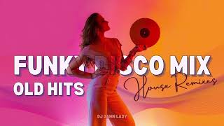 Funky Disco Mix | Old Hits | House Remixes | Top Music | Popular Songs | DJ DAMN LADY