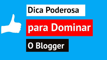 Dica Para Dominar a Edição do Blogger