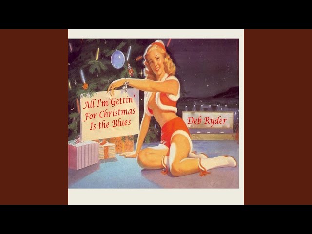 Deb Ryder - All I'm Gettin For Christmas Is The Blues