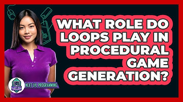 What Role Do Loops Play In Procedural Game Generation? - Next LVL Programming
