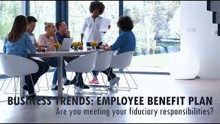 Recorded Webinar: Employee Benefit Plan - Are You Meeting Your Fiduciary Responsibilities