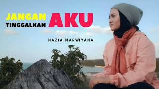 Download Lagu Song Original Nazia Marwiana - Jangan Tinggalkan Aku Download Lagu Song Original Nazia Marwiana - Jangan Tinggalkan Aku