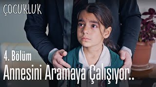 Serçe annesini aramaya çalışıyor - Çocukluk 4. Bölüm