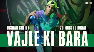 20 Mins Tutorial - Vajle Ki Bara | Tushar Shetty - Dance Choreography | THEIDALS.COM