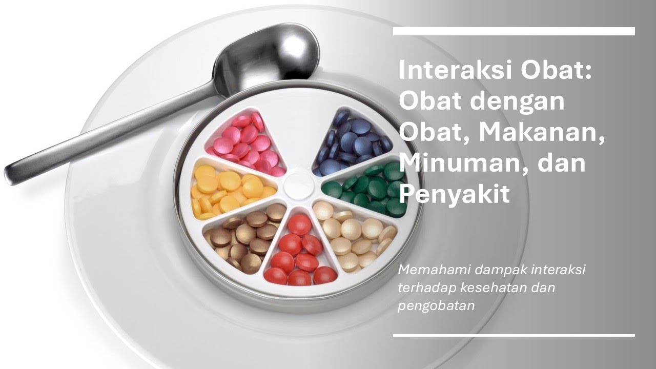 Interaksi Obat : Obat dengan Obat, Makanan, Minuman dan Penyakit