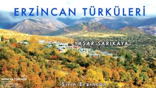 Yaşar Sarıkaya - Şirin Erzincan [ Erzincan Türküleri © 2010 Kalan Müzik ] Resimi