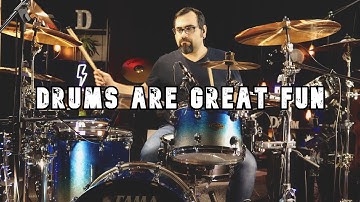 Drums are GREAT Fun