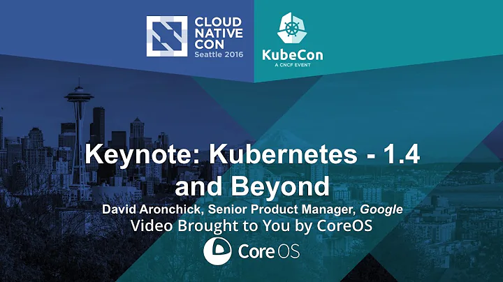 Keynote: Kubernetes - 1.4 and Beyond by David Aron...