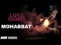 MOHABBAT Video Song | LOVE GAMES | Gaurav Arora, Tara Alisha Berry, Patralekha | T-SERIES