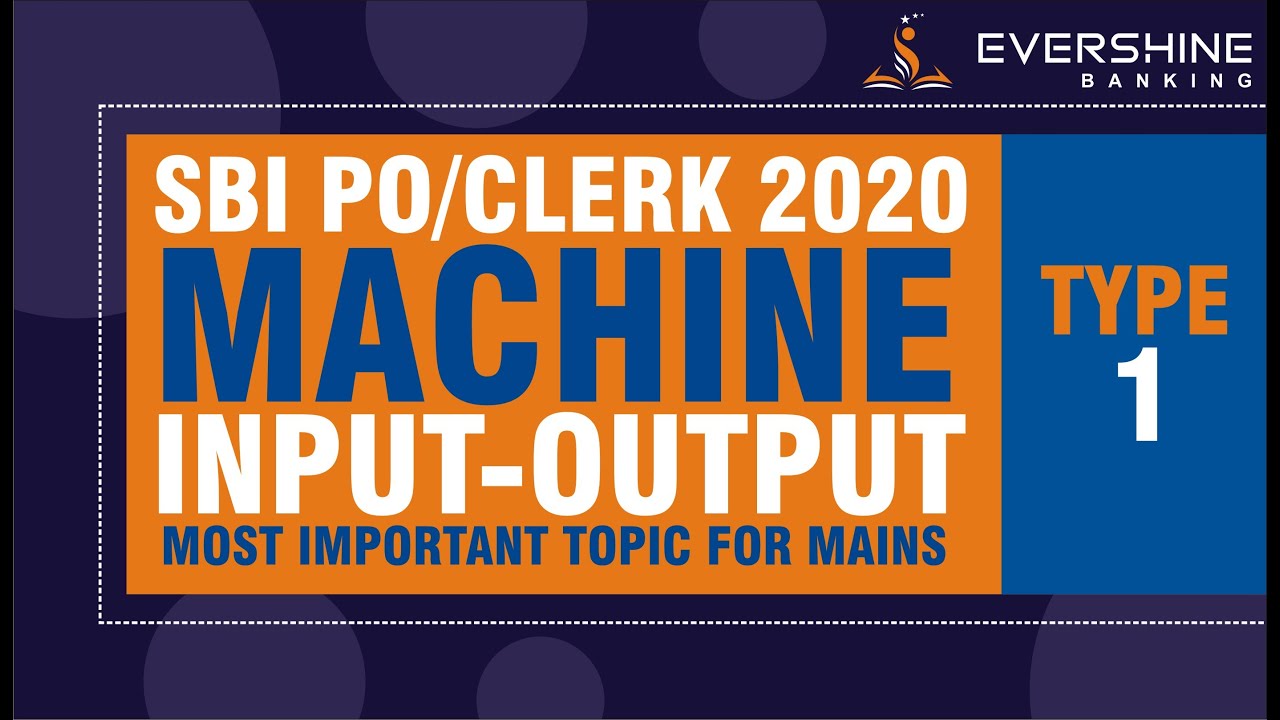 CLASS 11: MACHINE INPUT OUTPUT | SBI PO/ CLERK MAINS 2020 | IBPS PO ...