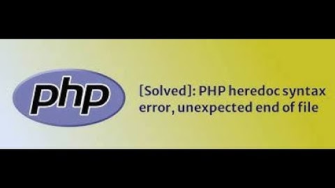 Parse Error : Syntax Error | Unexpected end of life (PHP)