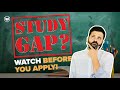 Is study gap accepted  how to study abroad after a gap  study gap for visa  study abroad