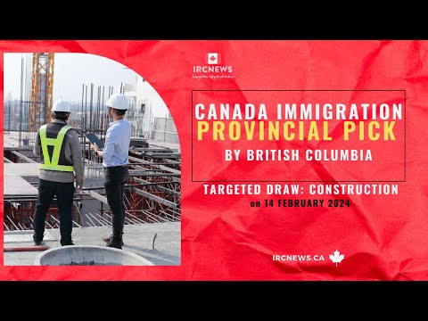 Canada Immigration Provincial pick Targeted draw: Construction by British Columbia on 14 Feb 2024