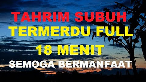 TARHIM SUBUH TERMERDU FULL 18 MENIT