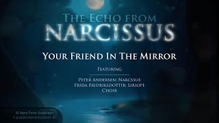 The Echo from Narcissus 05 Your friend in the mirror