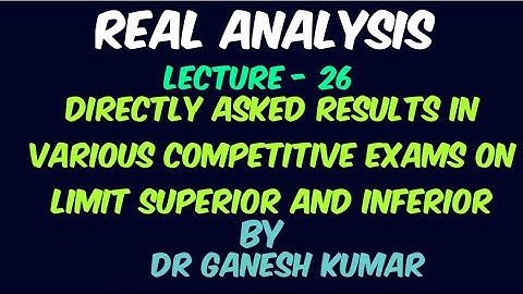 Lecture - 26 - Directly Asked Results in Various competitive exams on Limit Superior and Inferior