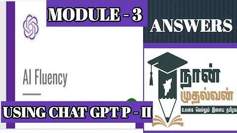 Using chat GPT - Part 2 (Module 3 )/ AI fluency / 2nd year / Answers #naanmudhalvan