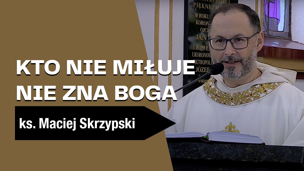 Kto nie MIŁUJE ❤️‍🔥 nie ZNA Boga 👀 - ks. Maciej Skrzypski - Katecheza (Polańczyk 17 maja 2025)