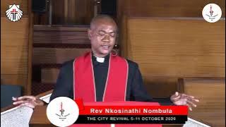 The City Revival: Day 3 Wednesday : 07/10/2020 Sermon by Rev Nkosinathi Nombula