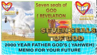 THE SEVEN SEALS OF GOD : 2000 YEAR FATHER GODS(YAHWEH) MEMO FOR YOUR FUTURE