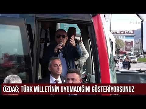 Ümit Özdağ Bursa’da: Türk milletinin uyumadığını gösteriyorsunuz