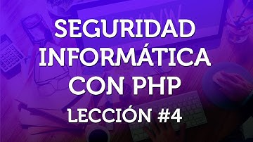 Seguridad Informática con PHP - Parte 4