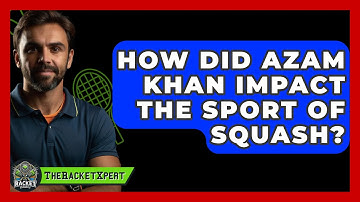 How Did Azam Khan Impact The Sport Of Squash? - The Racket Xpert