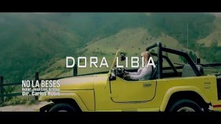 Video thumbnail of "No La Beses - Dora Libia (Vídeo Oficial)"