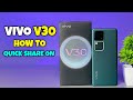 How to Use Quick Share on Vivo V30 | Vivo V30 mein Quick Share ka istemal kaise karein