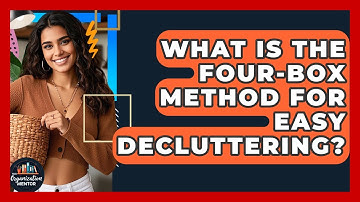 What Is The Four-Box Method For Easy Decluttering? - Your Organization Mentor