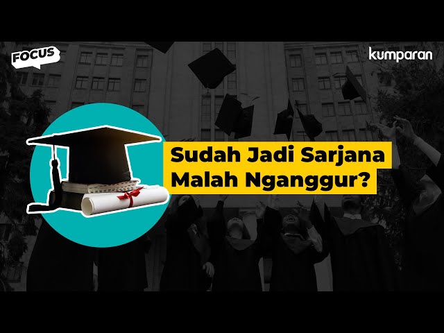 Sudah Jadi Sarjana Malah Nganggur? class=