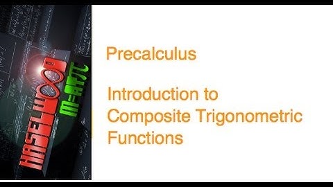 Precalculus - 4.6 Notes Example 1: Composite Trigonometric Functions An Introduction