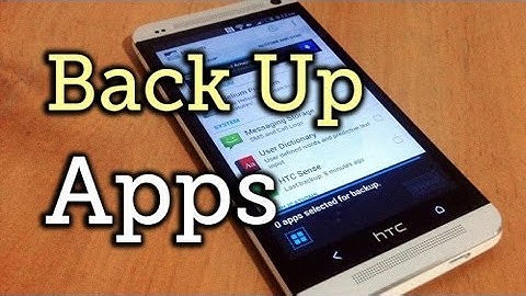 How to Backup Your Apps & App Data on an HTC One or Other Android Device