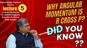 Online Bridge Course in Physics Lec 05|| Basic Mechanics || Dr. Ananda Dasgupta