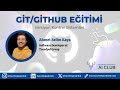 Git/GitHub Eğitimi w/ Ahmet Selim Kaya